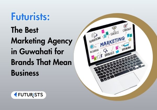 Best Marketing Agency in Guwahati